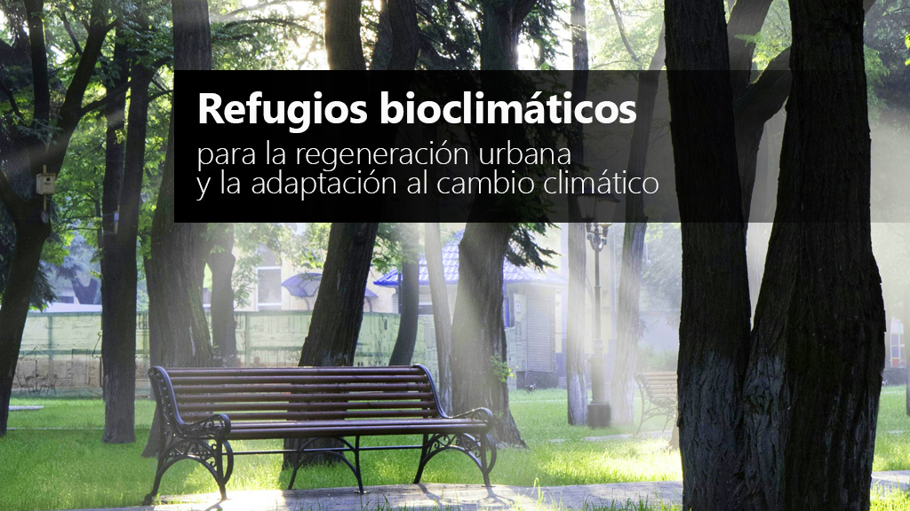 Curso de Refugios bioclim&aacute;ticos para la regeneraci&oacute;n urbana