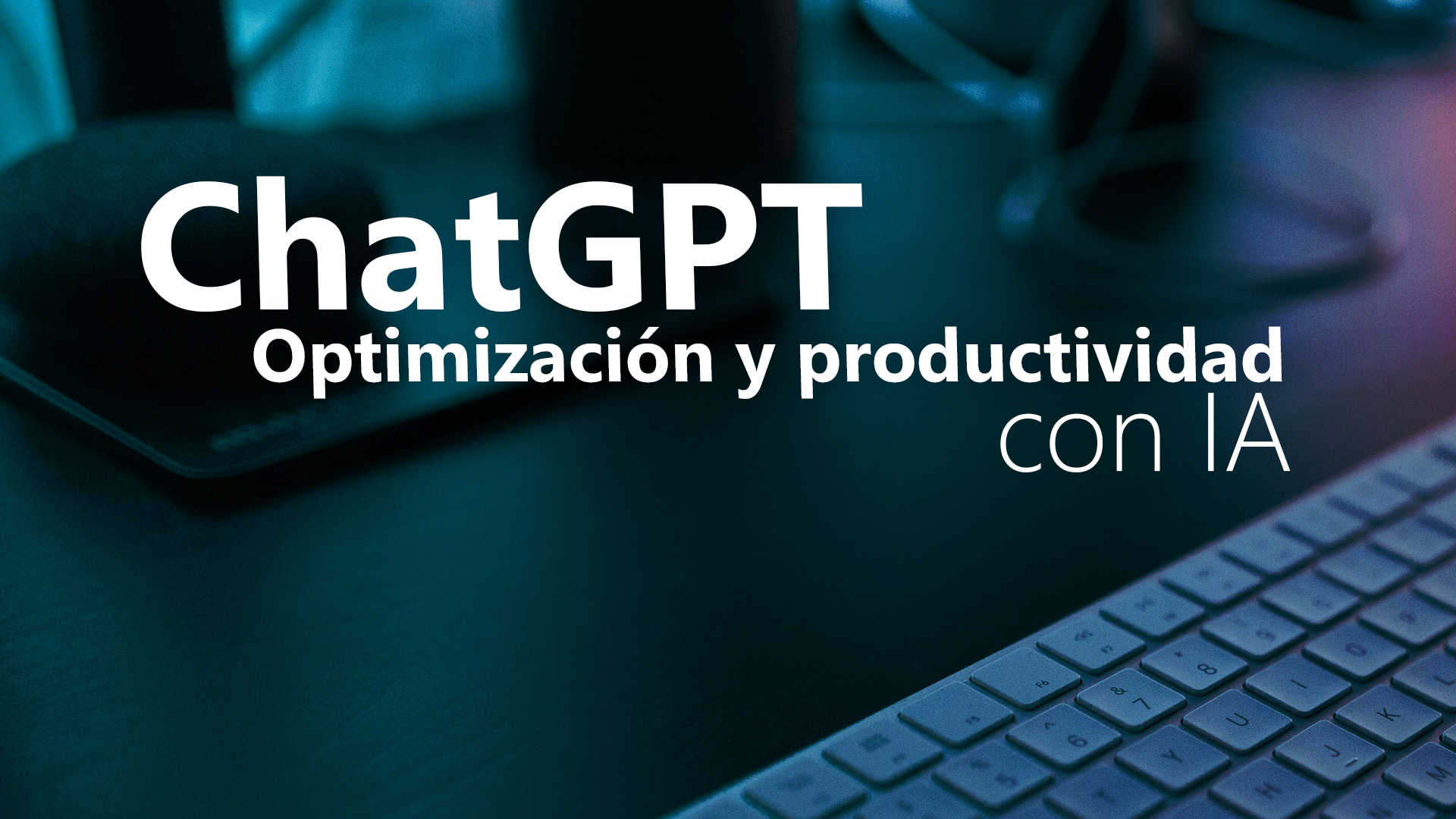 Curso de ChatGPT: optimizaci&oacute;n y productividad con IA
