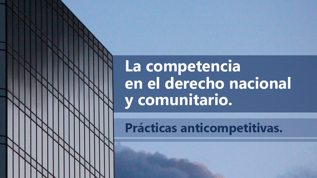 Curso de La Competencia y prácticas anticompetitivas