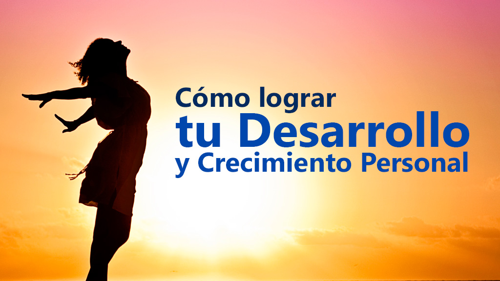 Curso de Cómo lograr tu desarrollo y crecimiento personal