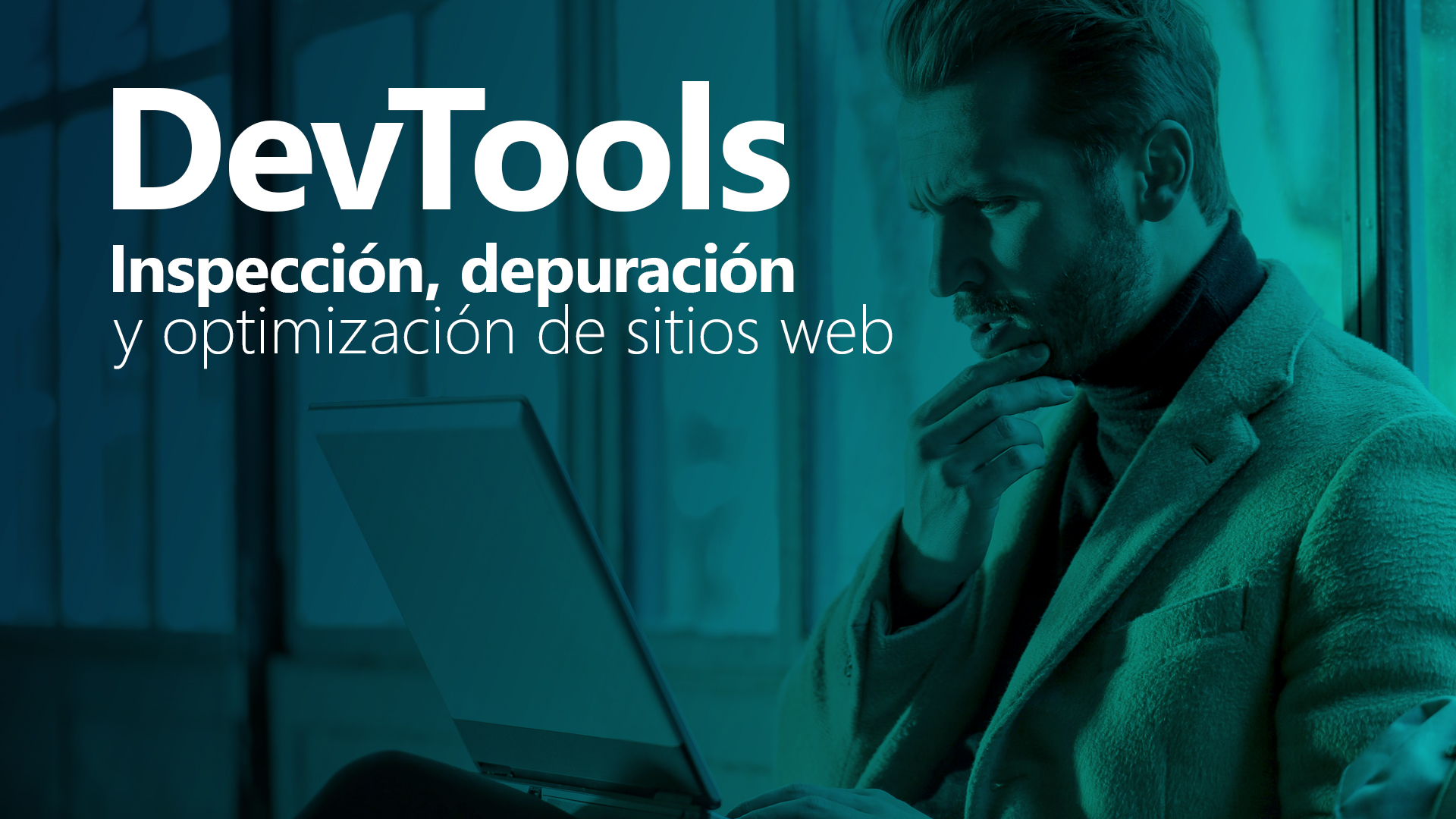 Curso de DevTools: inspecci&oacute;n, depuraci&oacute;n y optimizaci&oacute;n