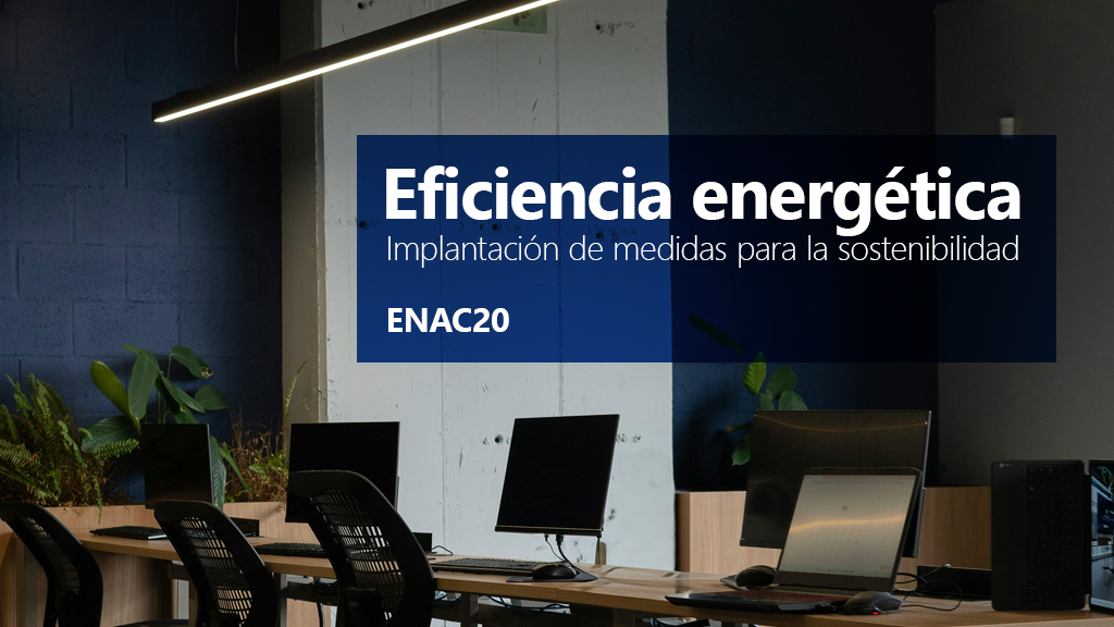 Curso de Eficiencia energética. Sostenibilidad (ENAC20)
