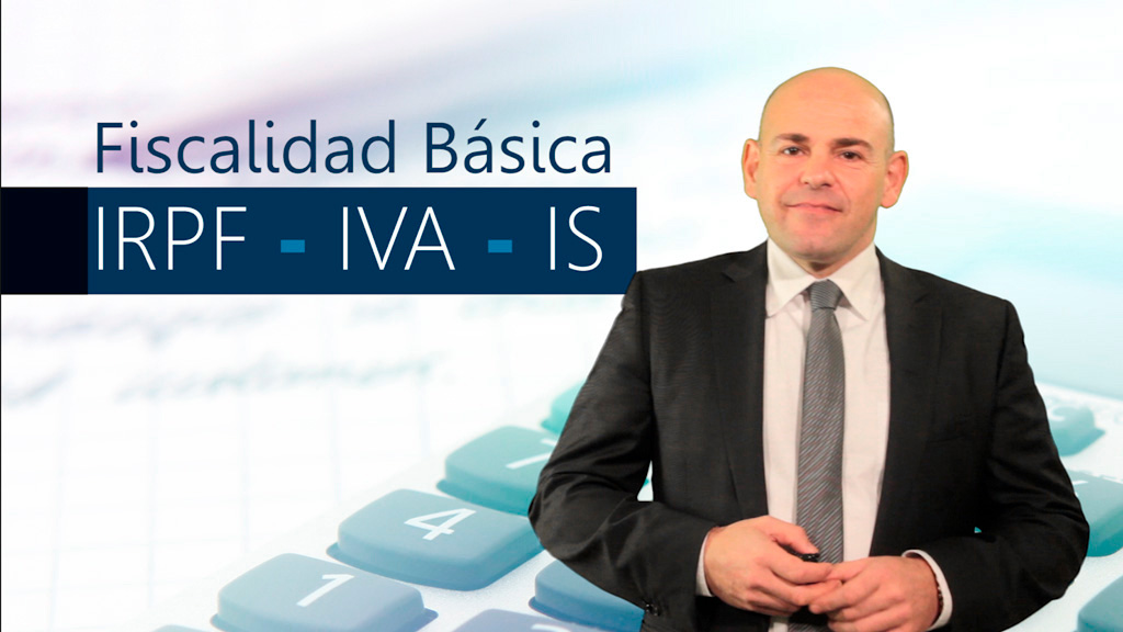 Curso de Fiscalidad básica. IRPF, IVA, IS