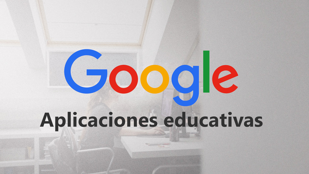 Curso de Aplicaciones educativas de Google