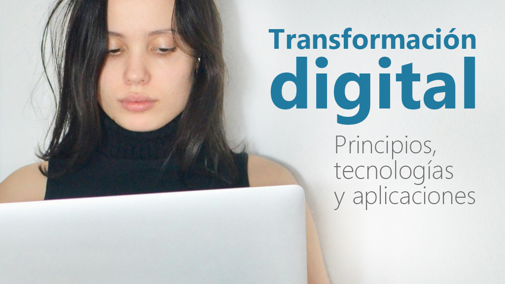 Curso de Transformación digital: principios y tecnologías