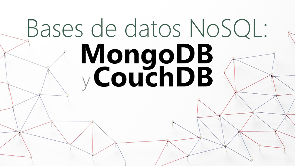 Curso de Bases de datos NoSQL: MongoDB y CouchDB (IFCD72)