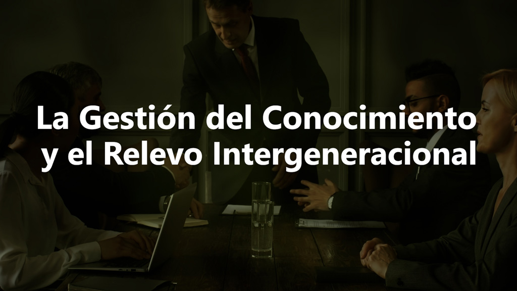Curso de Gestión conocimiento y relevo intergeneracional