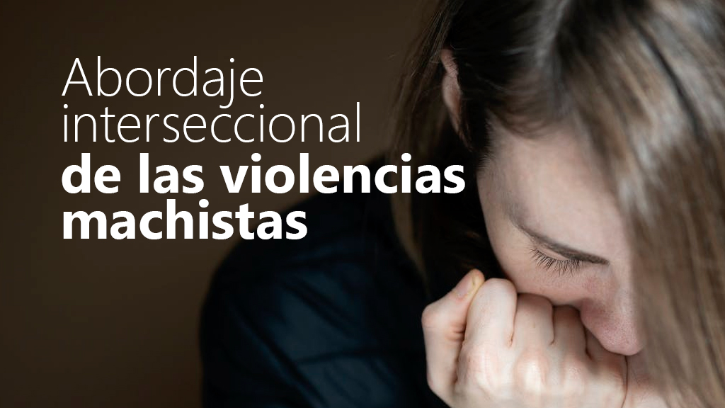 Curso de Abordaje interseccional de violencias machistas