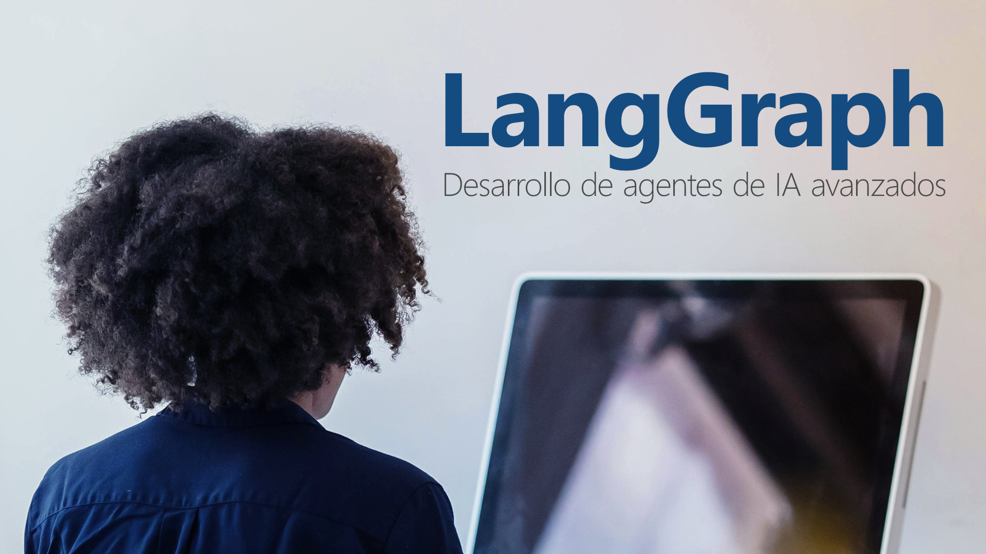 Curso de LangGraph: desarrollo de agentes de IA avanzados