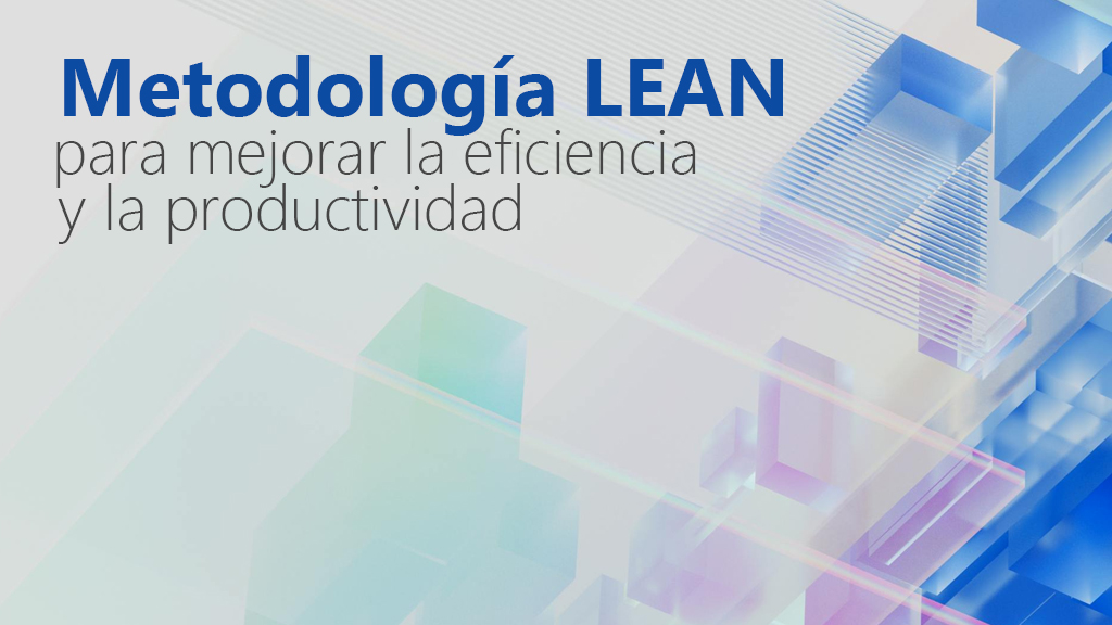Curso de Metodología LEAN para mejorar la eficiencia