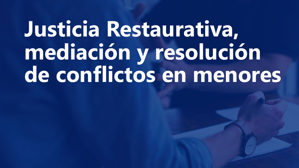 Curso de Justicia restaurativa: Mediación con menores