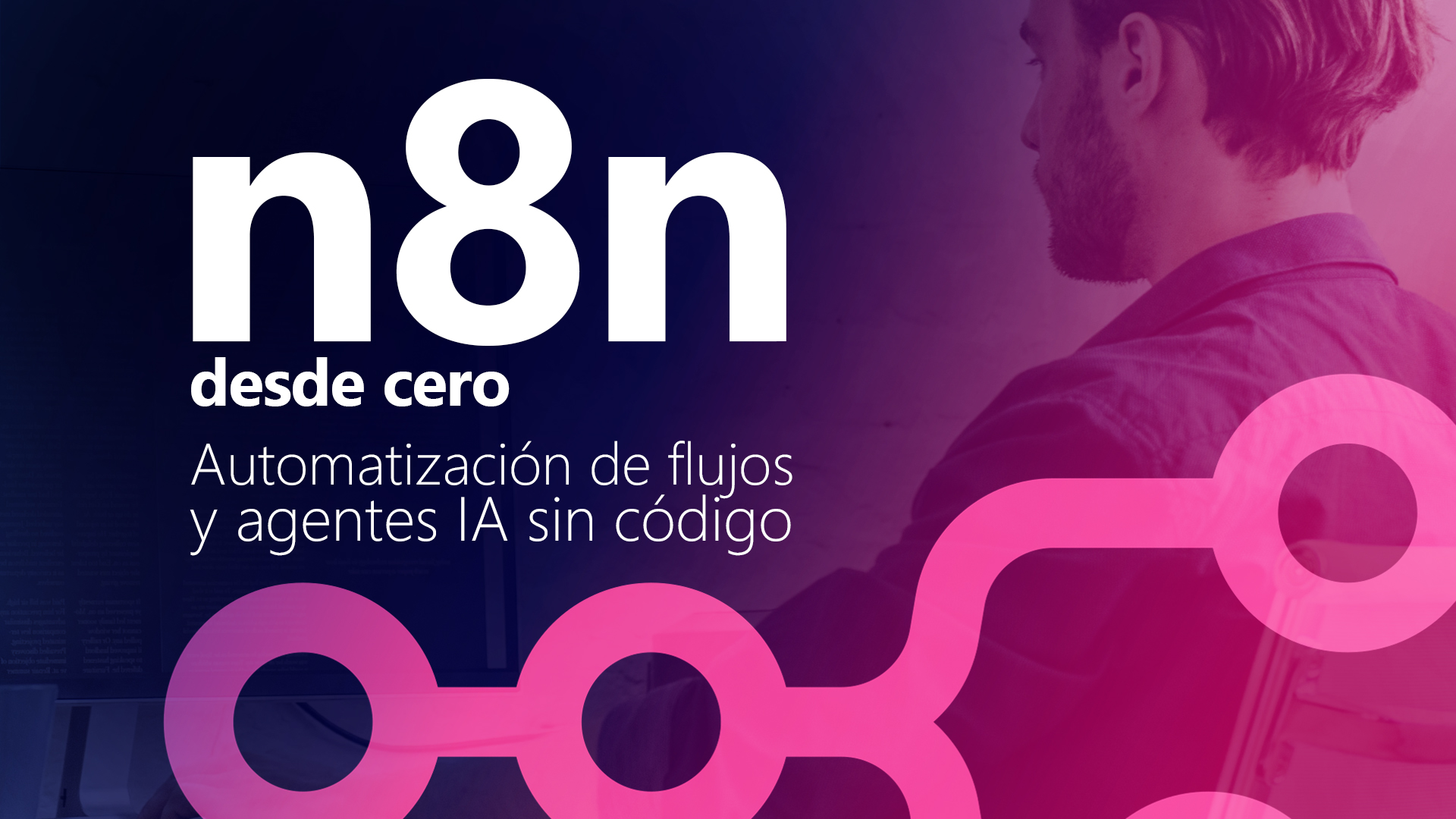 Curso de n8n desde cero: automatizaci&oacute;n de flujos y agentes