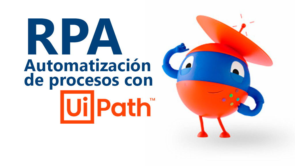 Curso de RPA. Automatización de procesos con UiPath