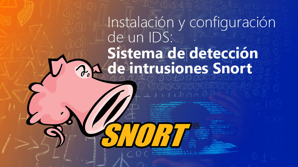Curso de Instalación y configuración de un IDS con Snort