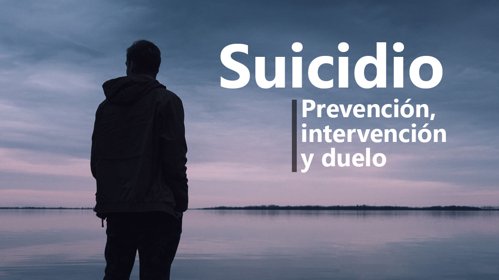 Curso de Suicidio: Prevención, intervención y duelo